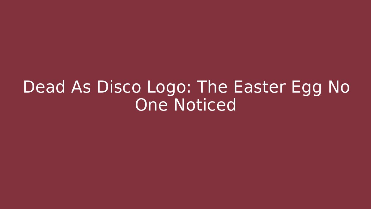 Dead As Disco Logo: The Easter Egg No One Noticed