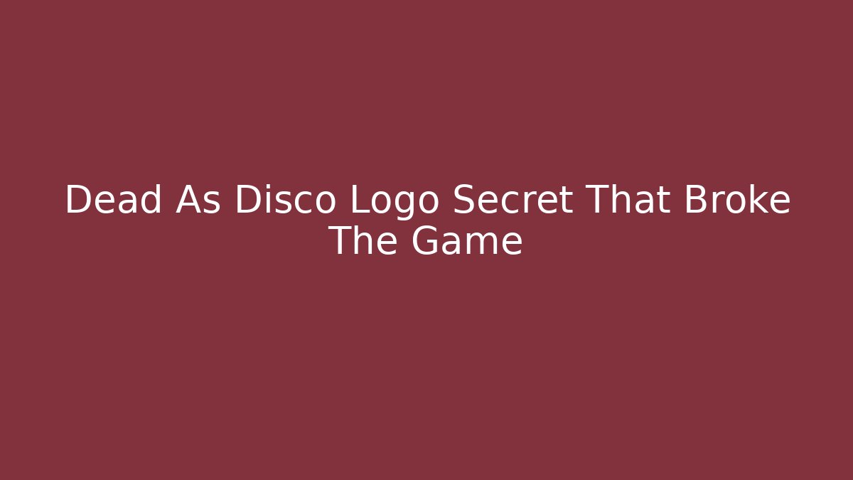 Dead As Disco Logo Secret That Broke The Game - Método de Aprovação