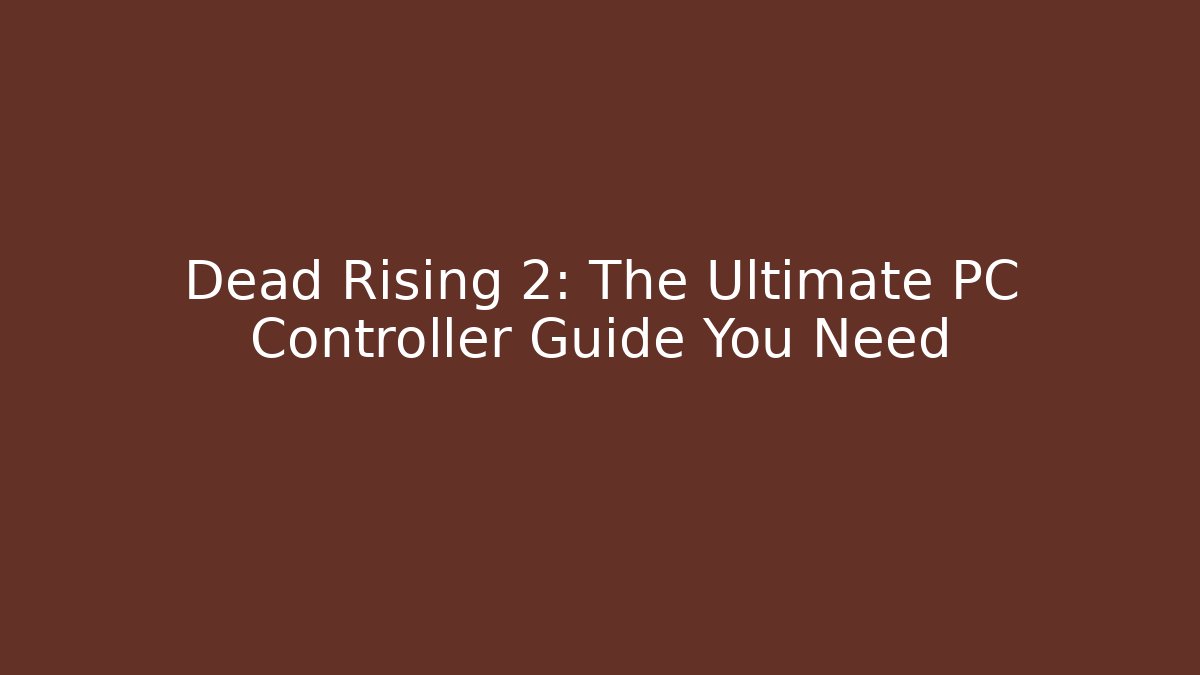 Dead Rising 2: The Ultimate PC Controller Guide You Need - Método de Aprovação