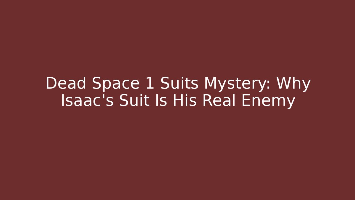 Dead Space 1 Suits Mystery: Why Isaac's Suit Is His Real Enemy