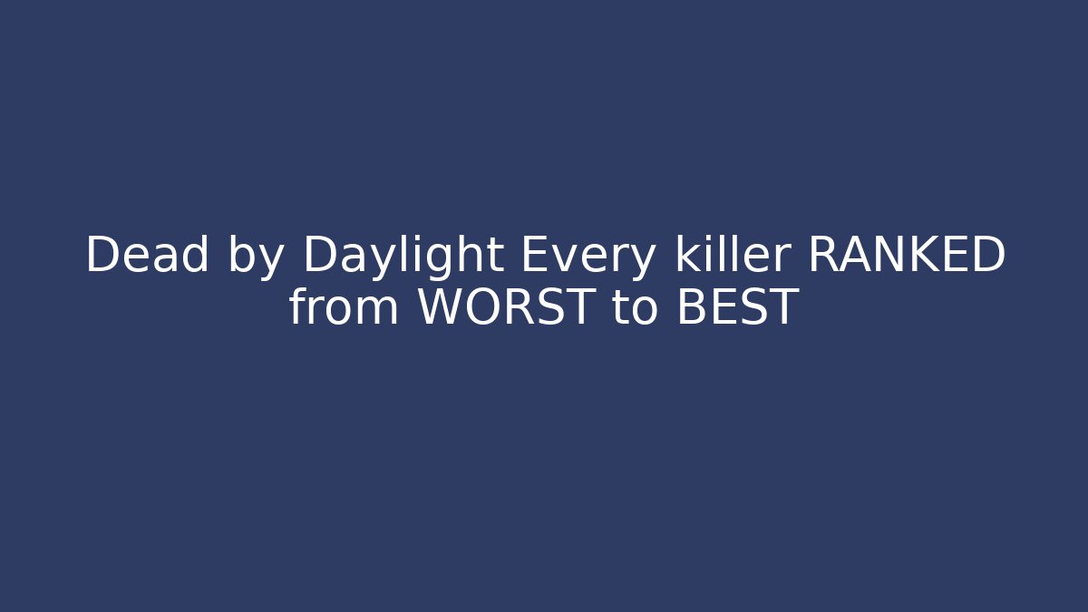 Dead by Daylight Every killer RANKED from WORST to BEST