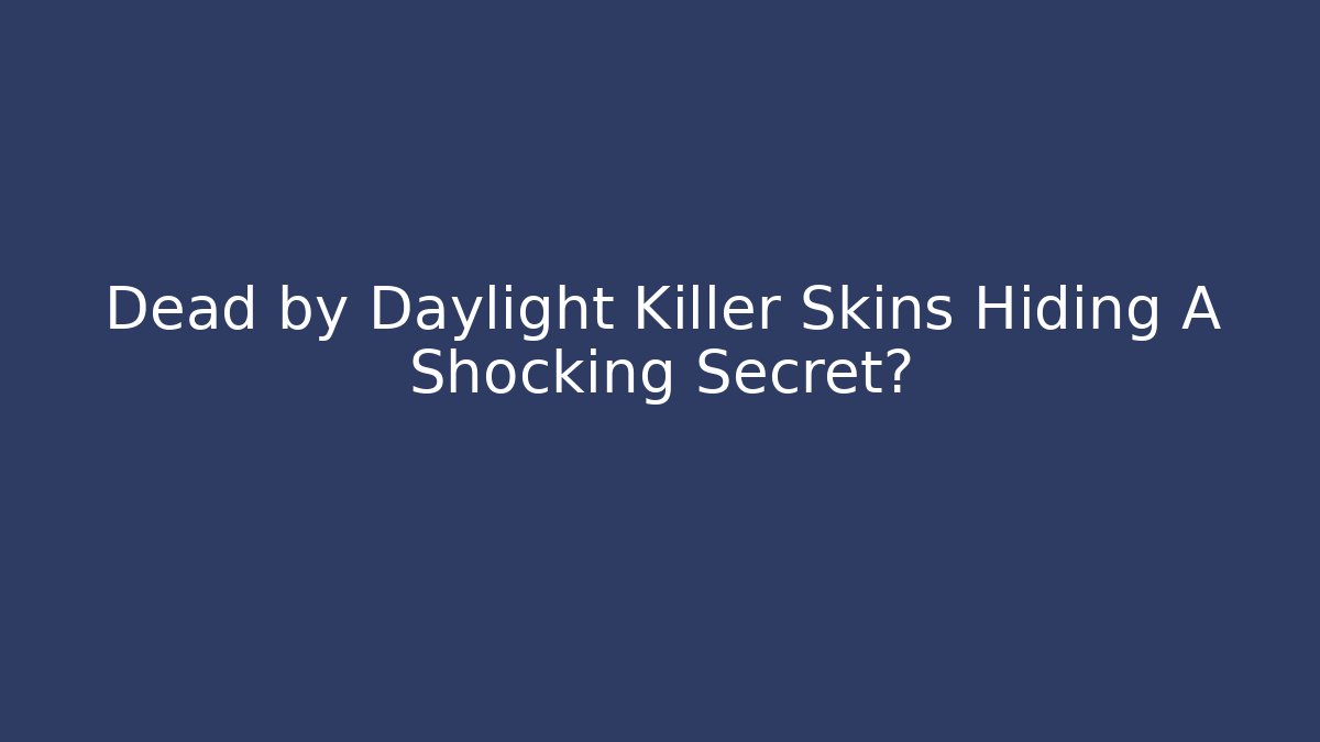 Dead by Daylight Killer Skins Hiding A Shocking Secret? - Método de Aprovação