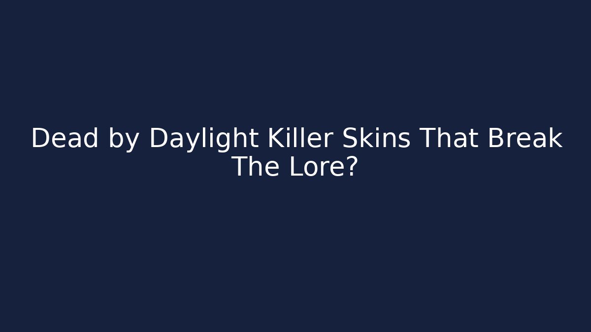 Dead by Daylight Killer Skins That Break The Lore? - Método de Aprovação