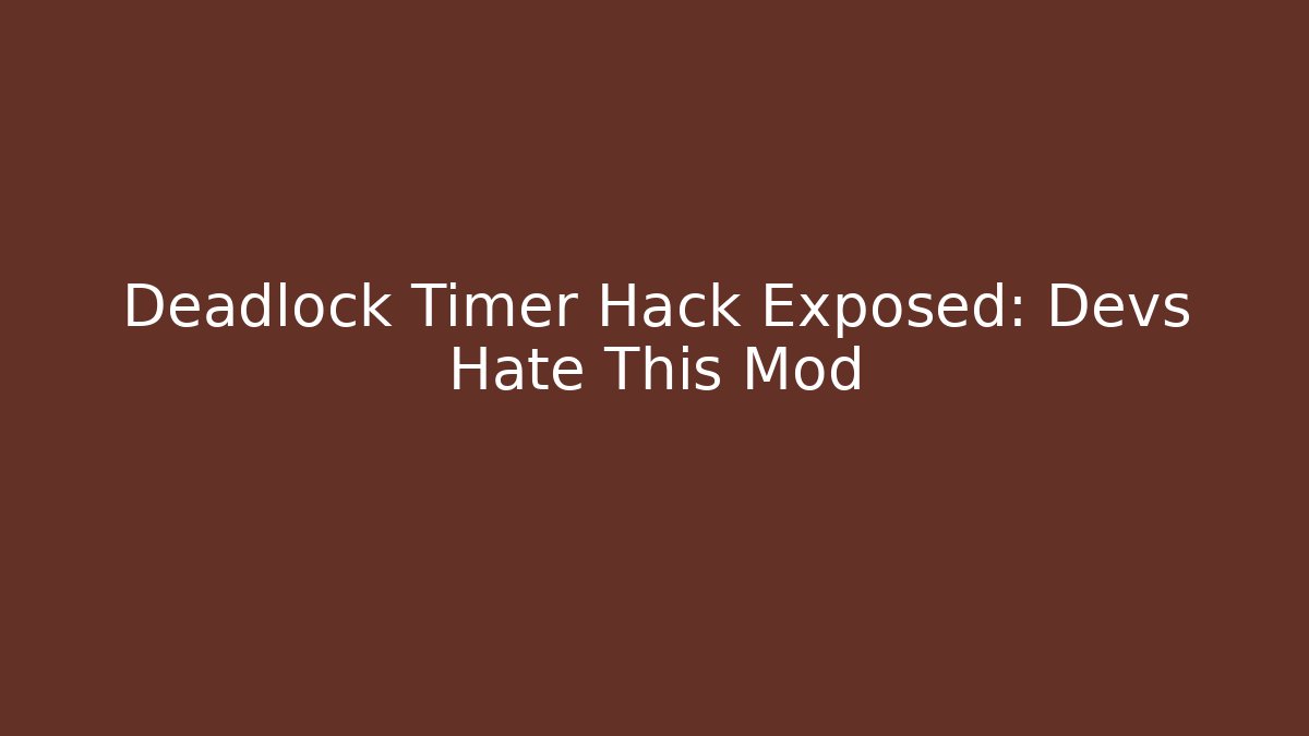 Deadlock Timer Hack Exposed: Devs Hate This Mod
