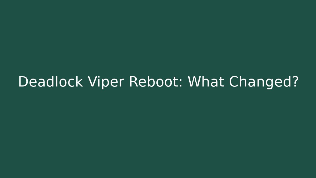 Deadlock Viper Reboot: What Changed? - Método de Aprovação