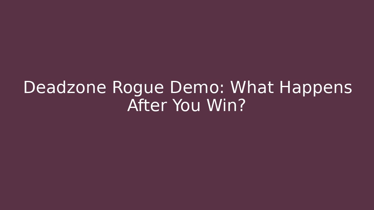 Deadzone Rogue Demo: What Happens After You Win?