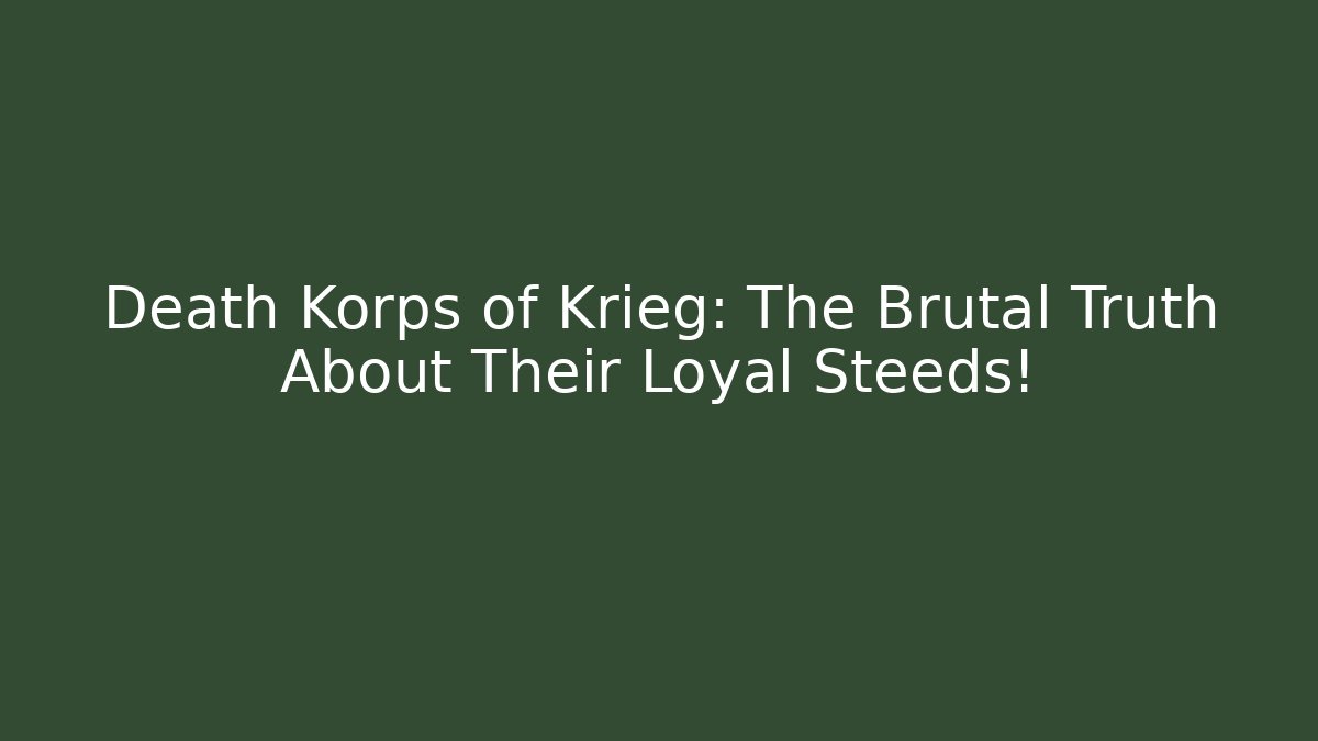 Death Korps of Krieg: The Brutal Truth About Their Loyal Steeds!