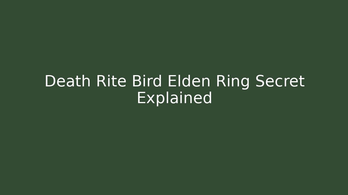 Death Rite Bird Elden Ring Secret Explained