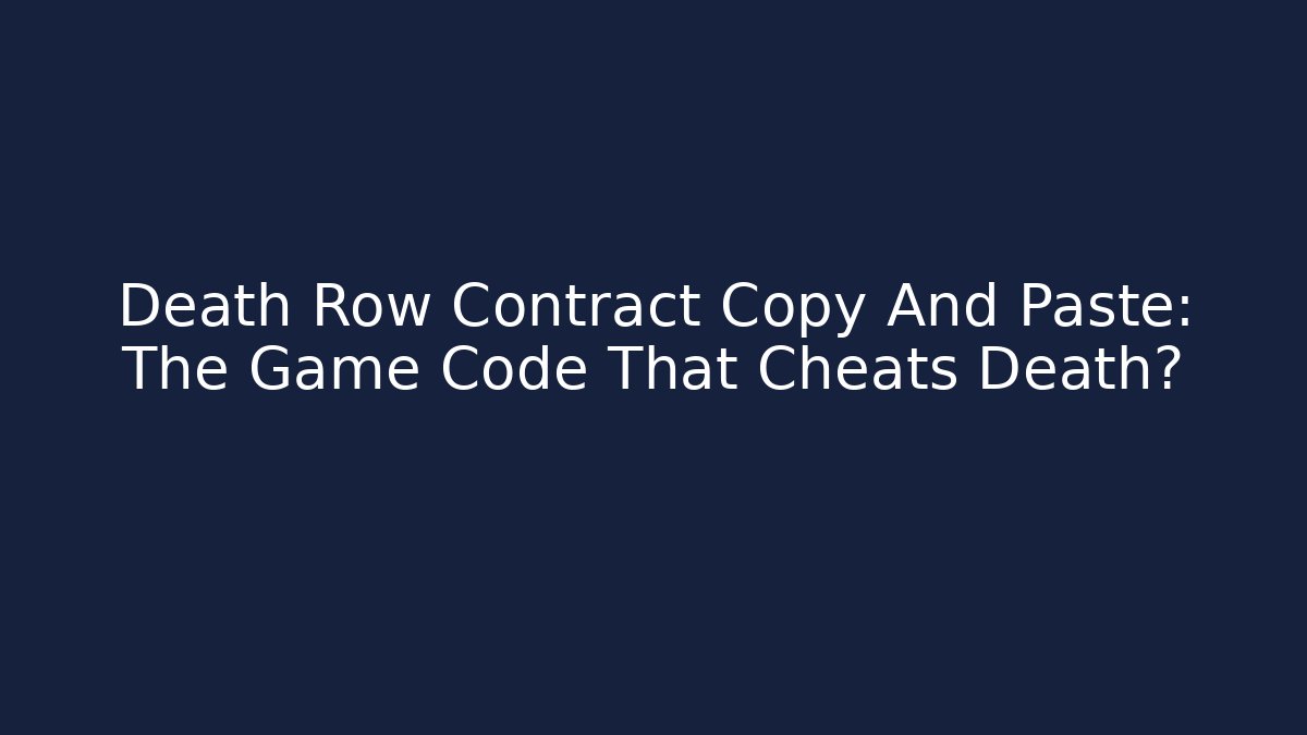 Death Row Contract Copy And Paste: The Game Code That Cheats Death? - Método de Aprovação