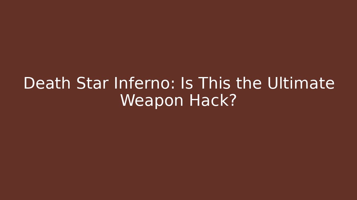 Death Star Inferno: Is This the Ultimate Weapon Hack?