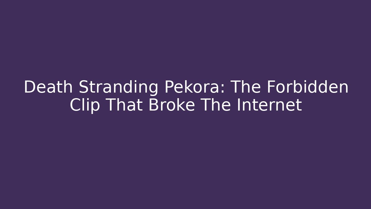 Death Stranding Pekora: The Forbidden Clip That Broke The Internet - Método de Aprovação