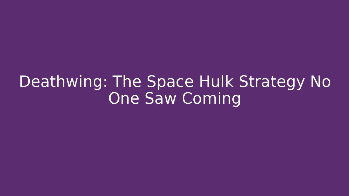 Deathwing: The Space Hulk Strategy No One Saw Coming - Método de Aprovação