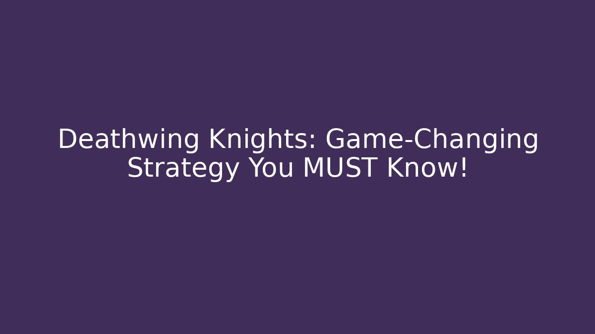 Deathwing Knights: Game-Changing Strategy You MUST Know! - Método de Aprovação