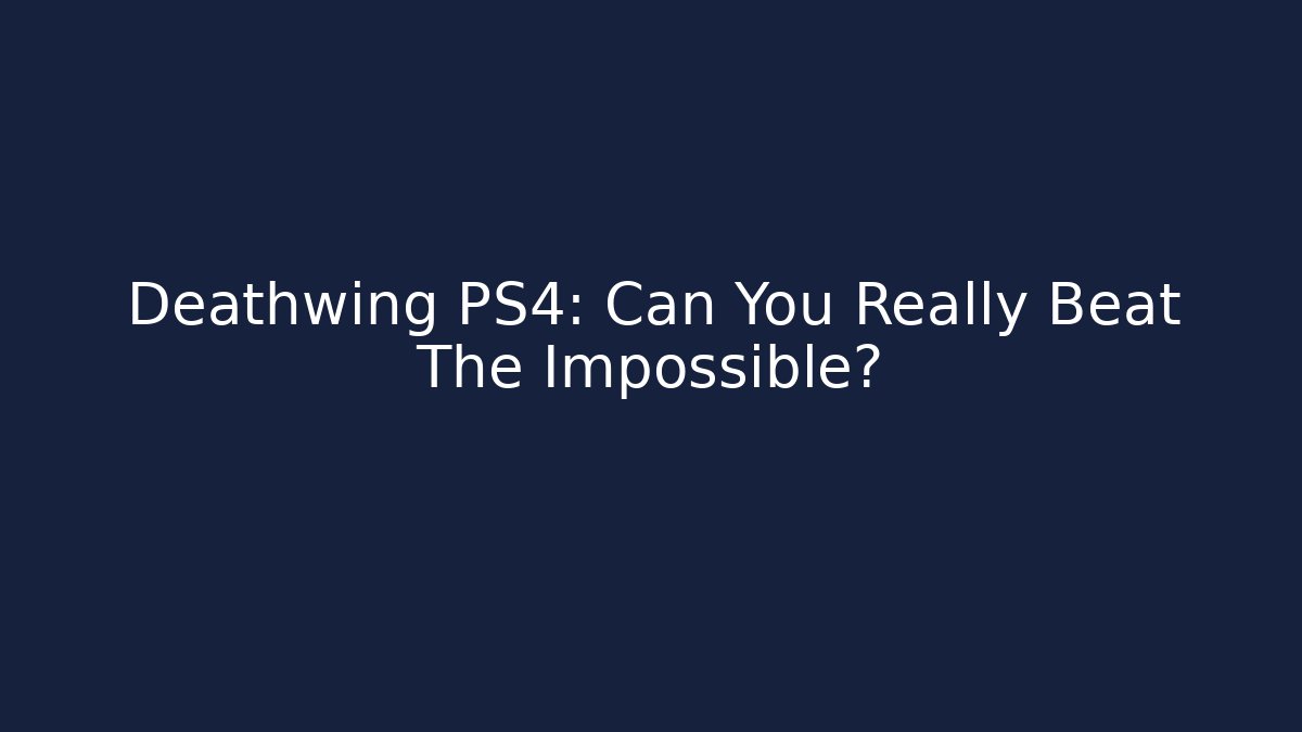 Deathwing PS4: Can You Really Beat The Impossible? - Método de Aprovação