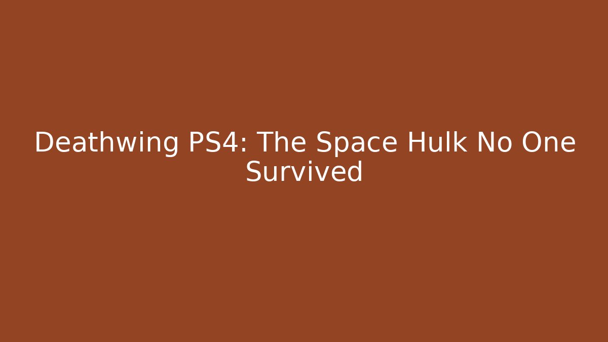 Deathwing PS4: The Space Hulk No One Survived