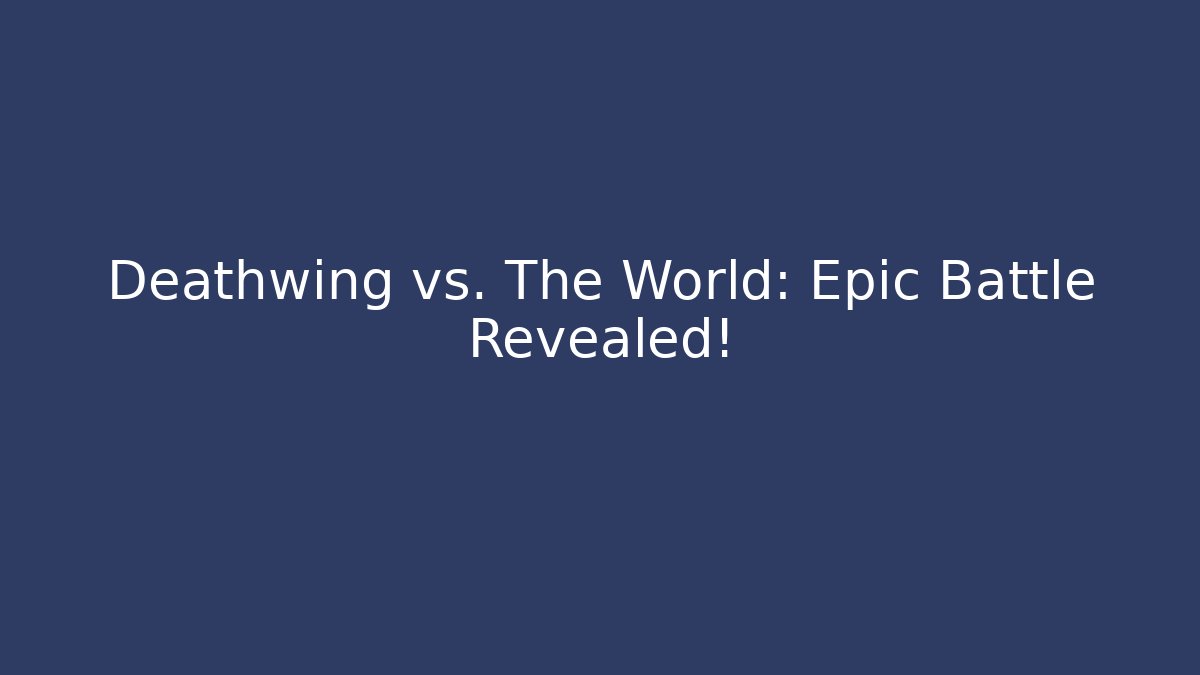 Deathwing vs. The World: Epic Battle Revealed!