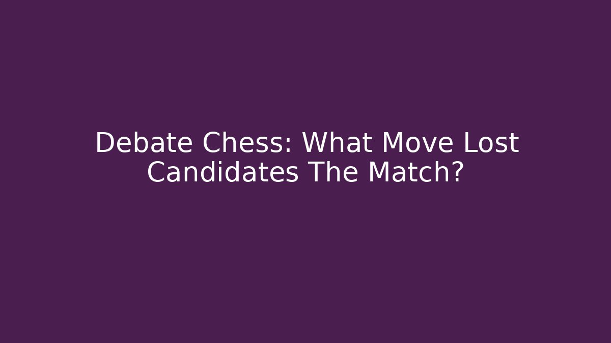 Debate Chess: What Move Lost Candidates The Match? - Método de Aprovação