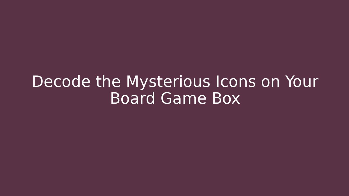 Decode the Mysterious Icons on Your Board Game Box - Método de Aprovação