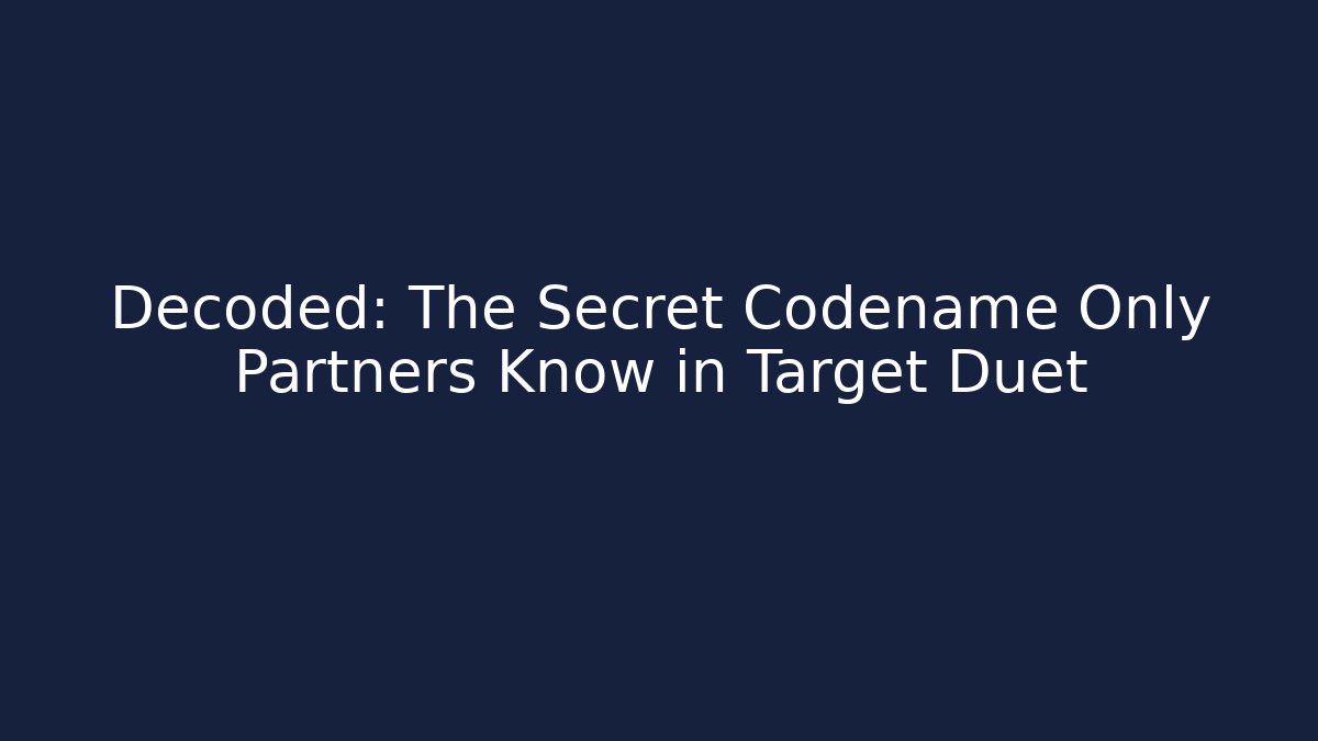 Decoded: The Secret Codename Only Partners Know in Target Duet - Método de Aprovação