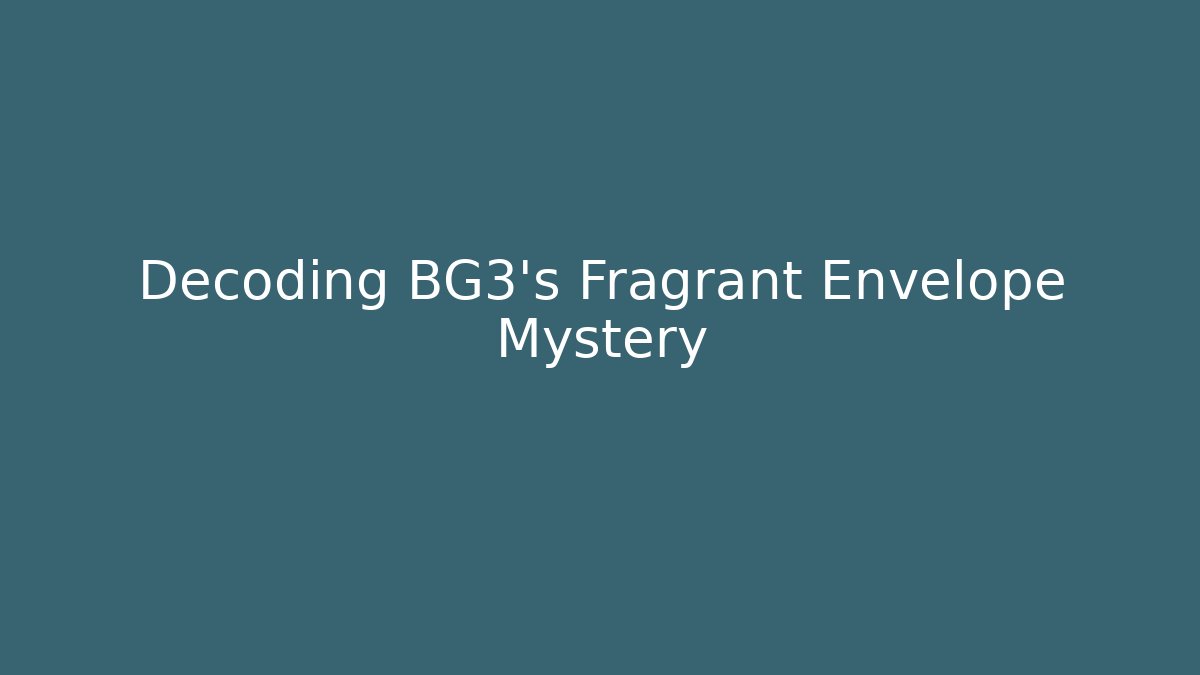 Decoding BG3's Fragrant Envelope Mystery - Método de Aprovação