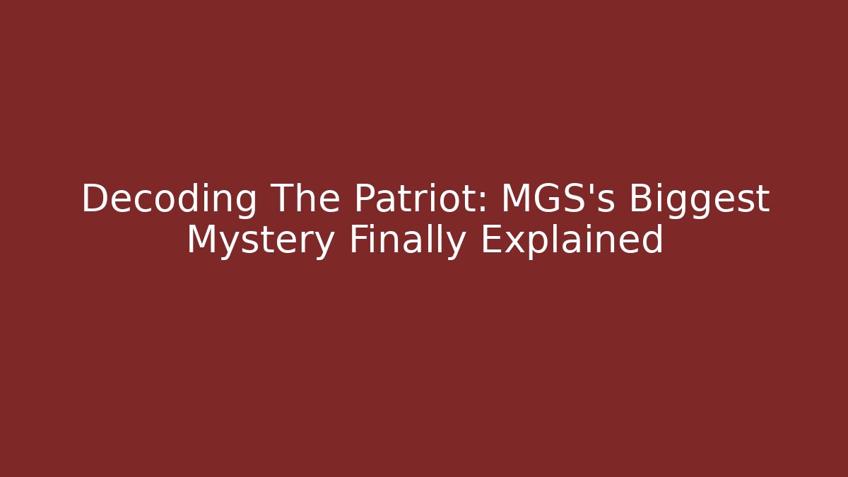 Decoding The Patriot: MGS's Biggest Mystery Finally Explained - Método de Aprovação