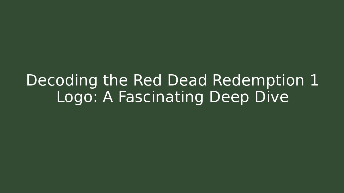Decoding the Red Dead Redemption 1 Logo: A Fascinating Deep Dive