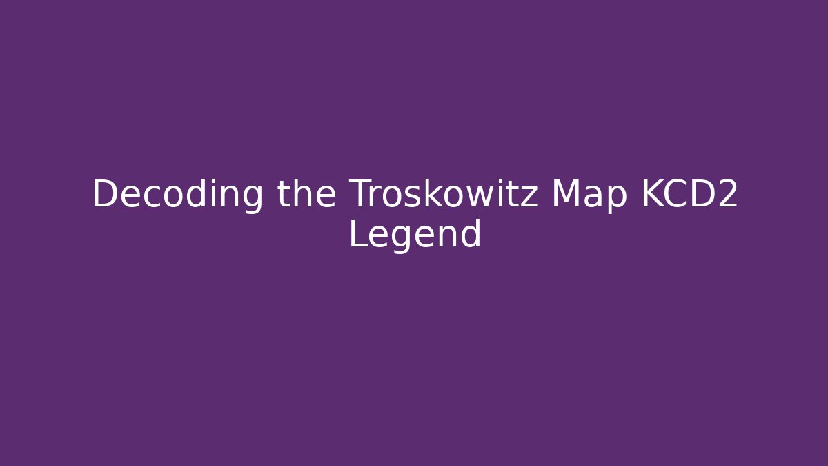 Decoding the Troskowitz Map KCD2 Legend