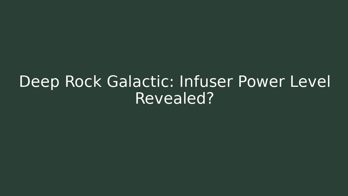 Deep Rock Galactic: Infuser Power Level Revealed?