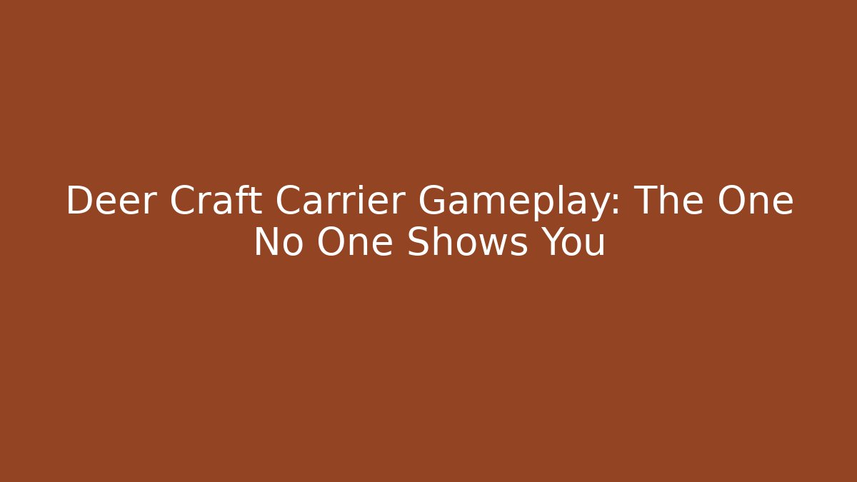 Deer Craft Carrier Gameplay: The One No One Shows You - Método de Aprovação