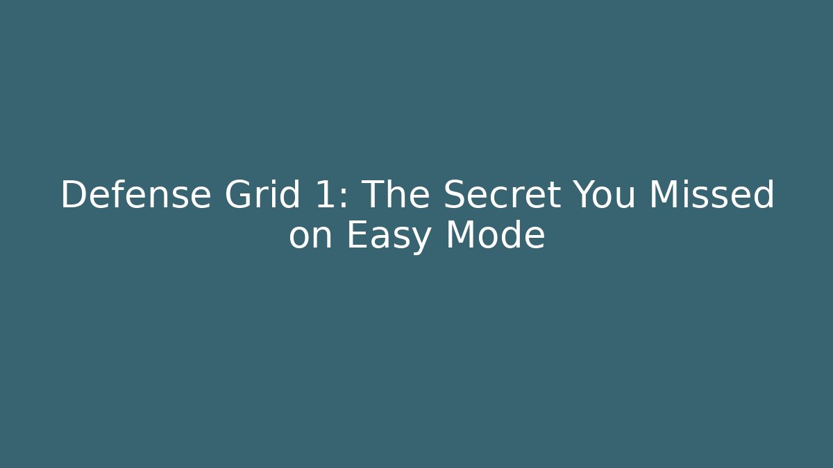 Defense Grid 1: The Secret You Missed on Easy Mode