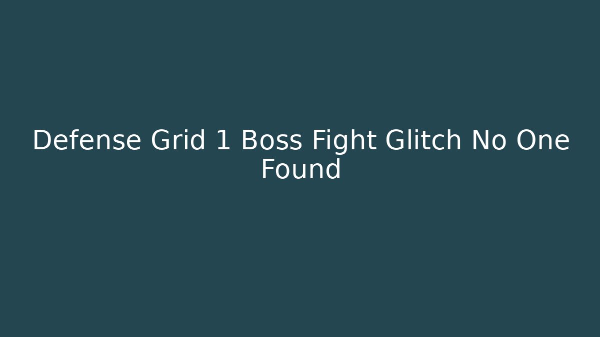 Defense Grid 1 Boss Fight Glitch No One Found
