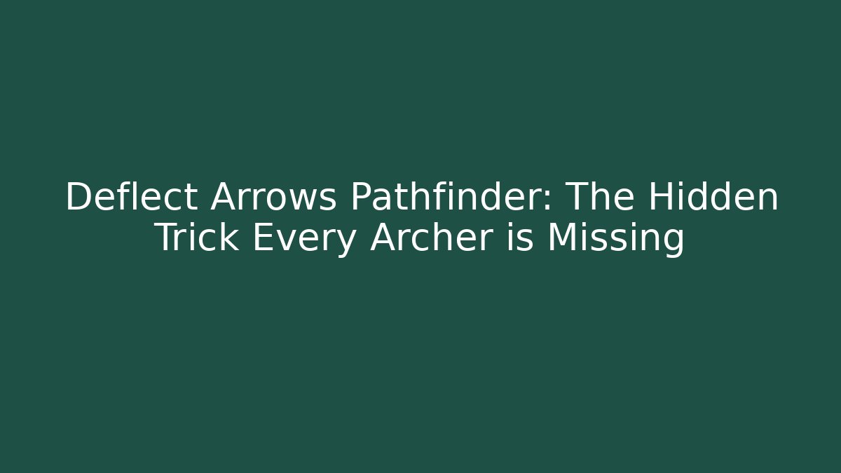 Deflect Arrows Pathfinder: The Hidden Trick Every Archer is Missing - Método de Aprovação