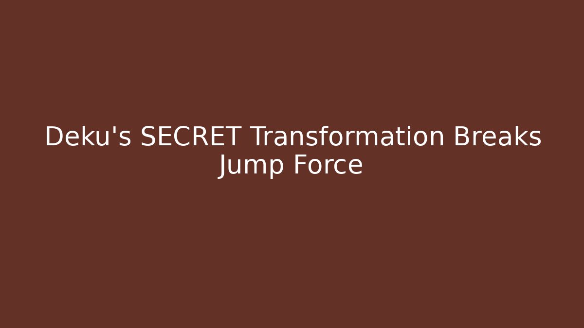 Deku's SECRET Transformation Breaks Jump Force