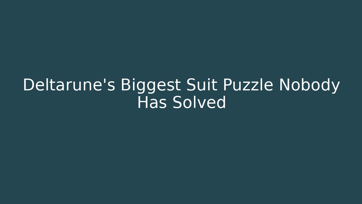 Deltarune's Biggest Suit Puzzle Nobody Has Solved - Método de Aprovação