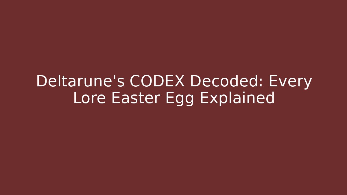 Deltarune's CODEX Decoded: Every Lore Easter Egg Explained