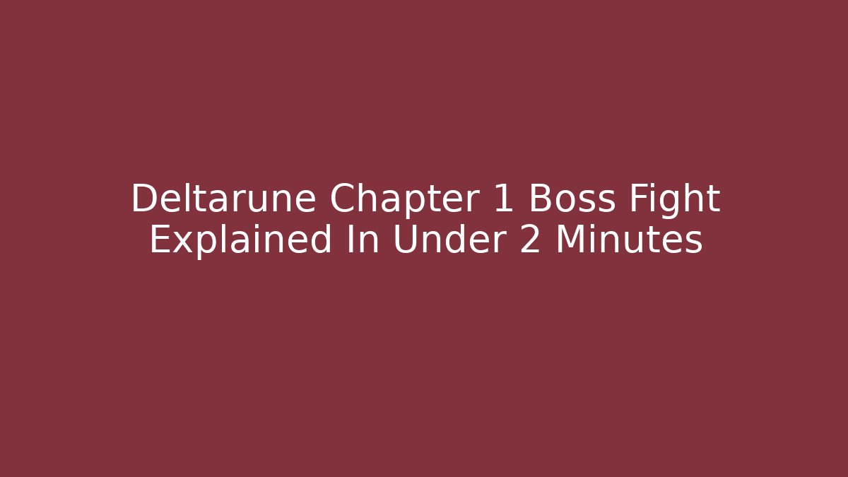 Deltarune Chapter 1 Boss Fight Explained In Under 2 Minutes