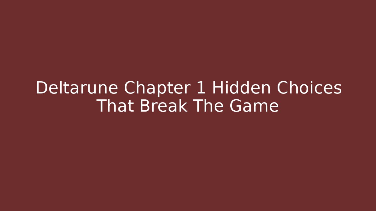 Deltarune Chapter 1 Hidden Choices That Break The Game