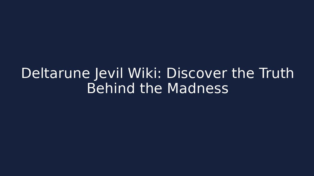 Deltarune Jevil Wiki: Discover the Truth Behind the Madness