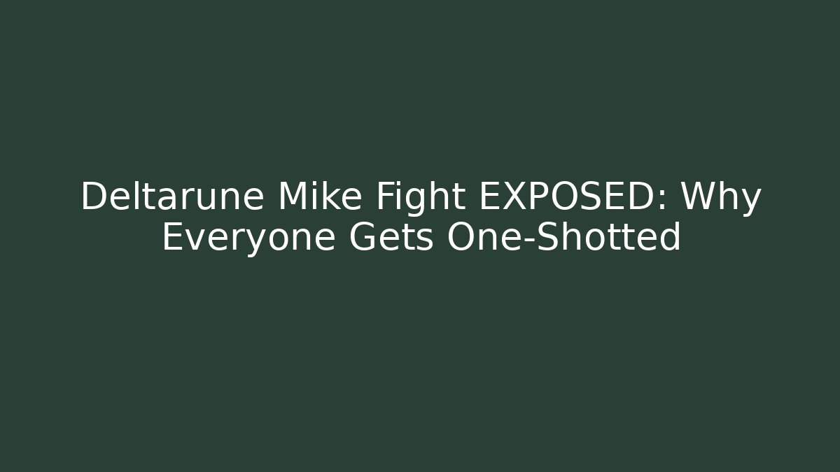 Deltarune Mike Fight EXPOSED: Why Everyone Gets One-Shotted