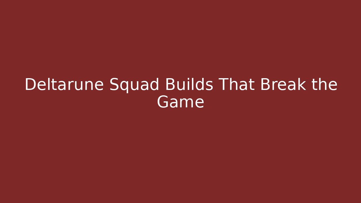 Deltarune Squad Builds That Break the Game - Método de Aprovação