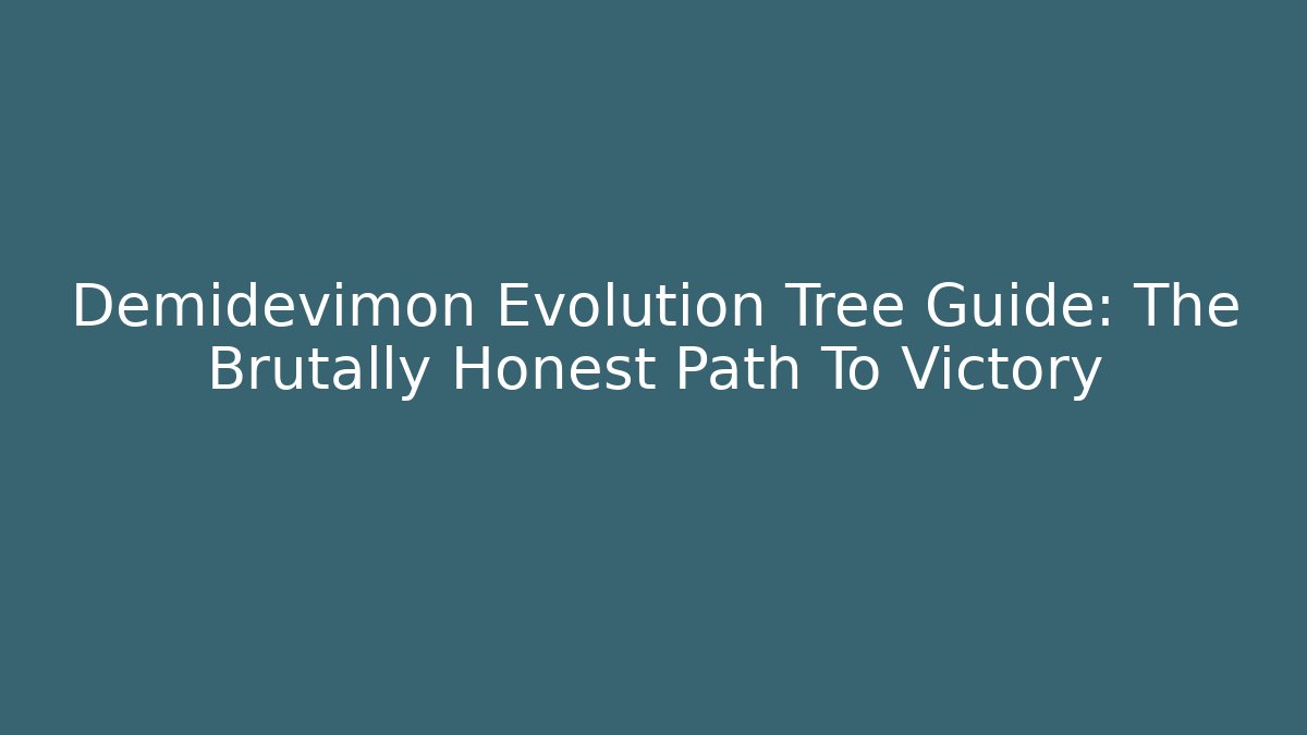 Demidevimon Evolution Tree Guide: The Brutally Honest Path To Victory - Método de Aprovação