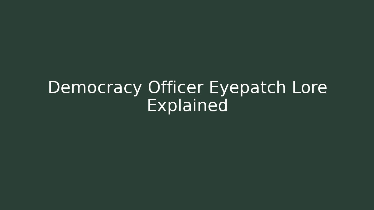 Democracy Officer Eyepatch Lore Explained