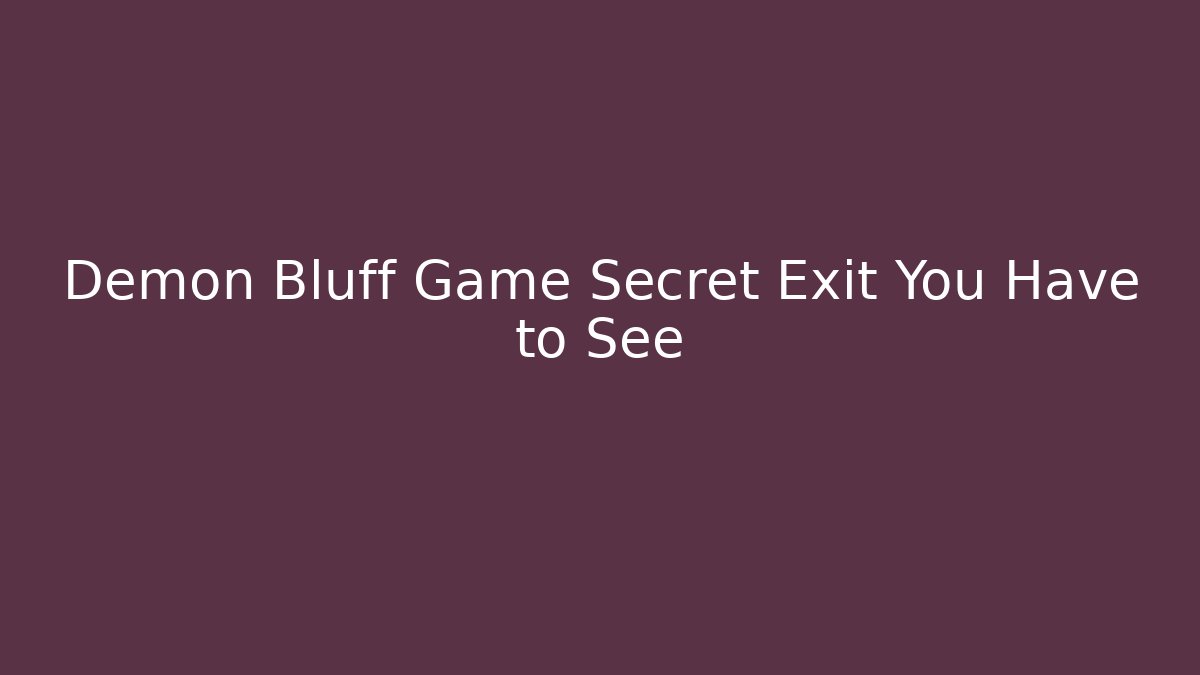 Demon Bluff Game Secret Exit You Have to See