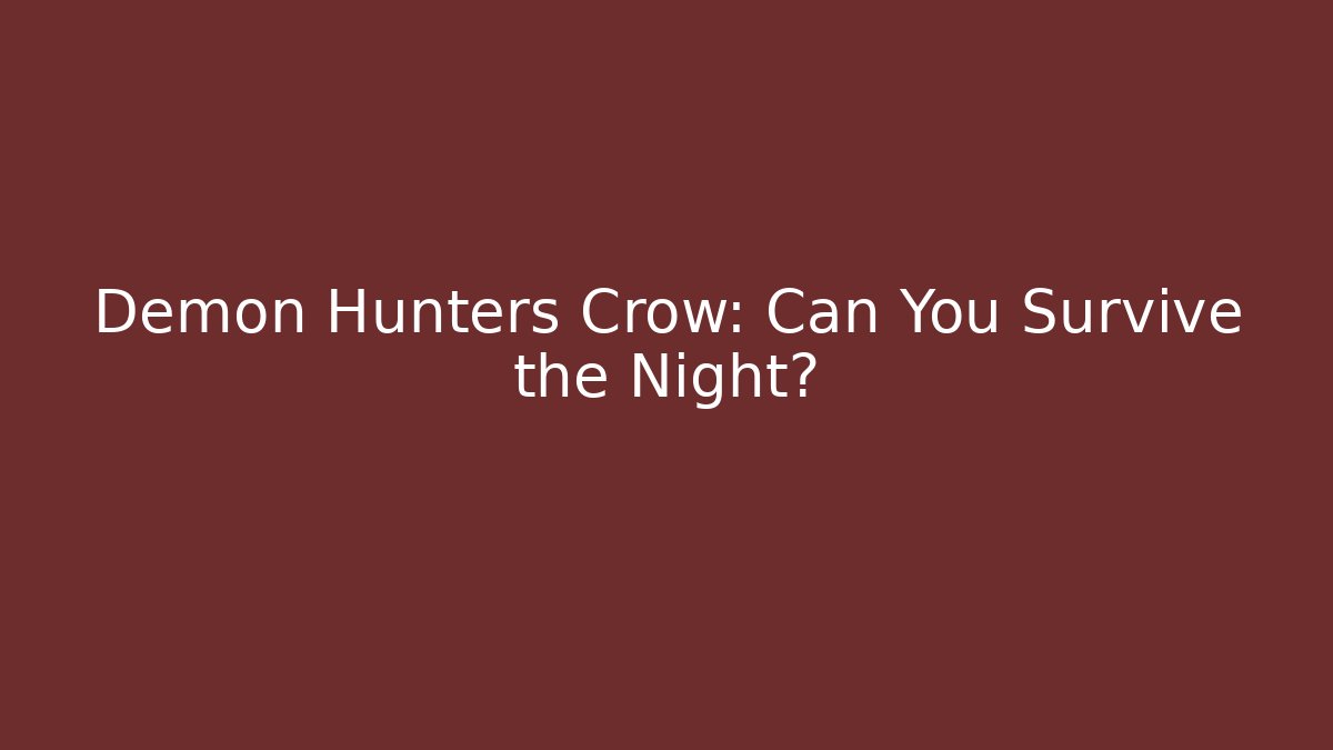 Demon Hunters Crow: Can You Survive the Night?