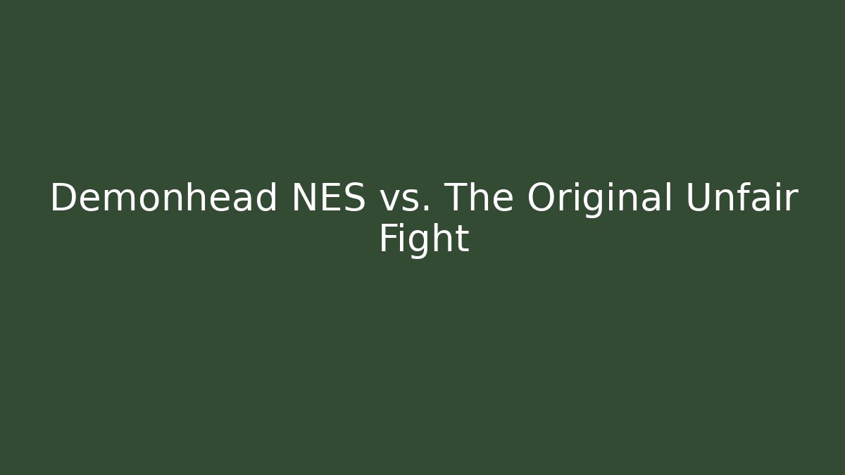 Demonhead NES vs. The Original Unfair Fight - Método de Aprovação