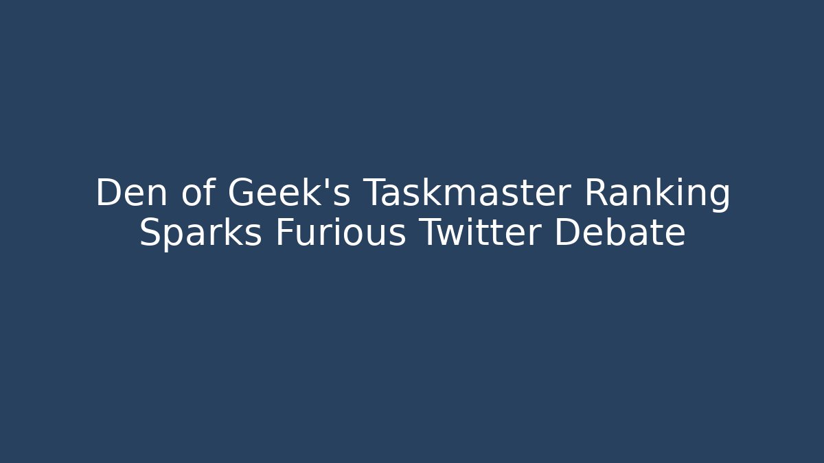 Den of Geek's Taskmaster Ranking Sparks Furious Twitter Debate