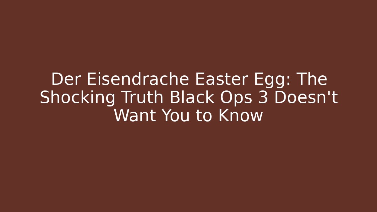 Der Eisendrache Easter Egg: The Shocking Truth Black Ops 3 Doesn't Want You to Know