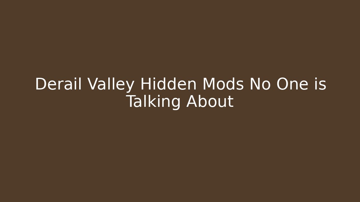 Derail Valley Hidden Mods No One is Talking About