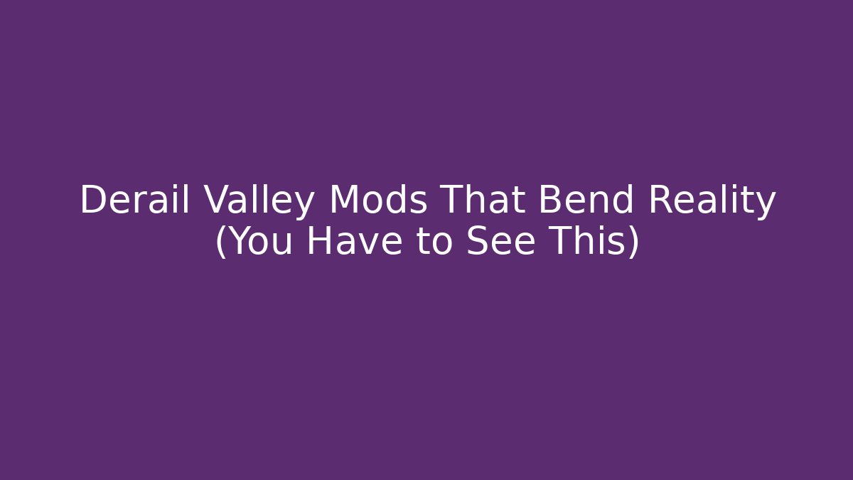 Derail Valley Mods That Bend Reality (You Have to See This) - Método de Aprovação