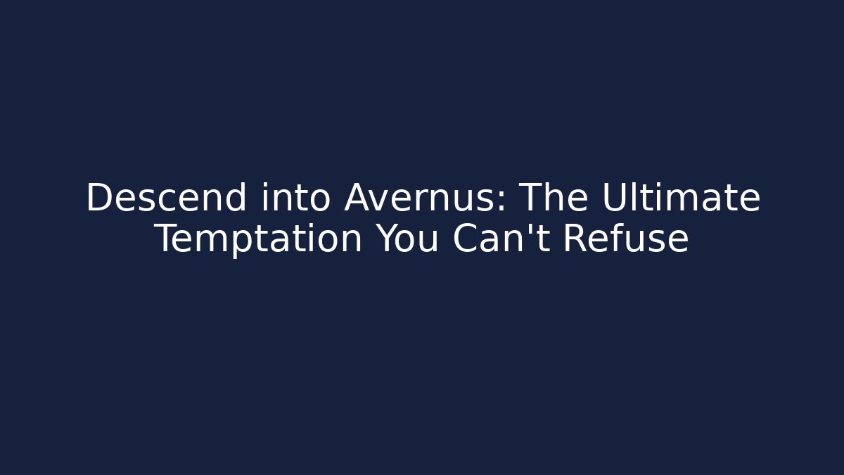 Descend into Avernus: The Ultimate Temptation You Can't Refuse